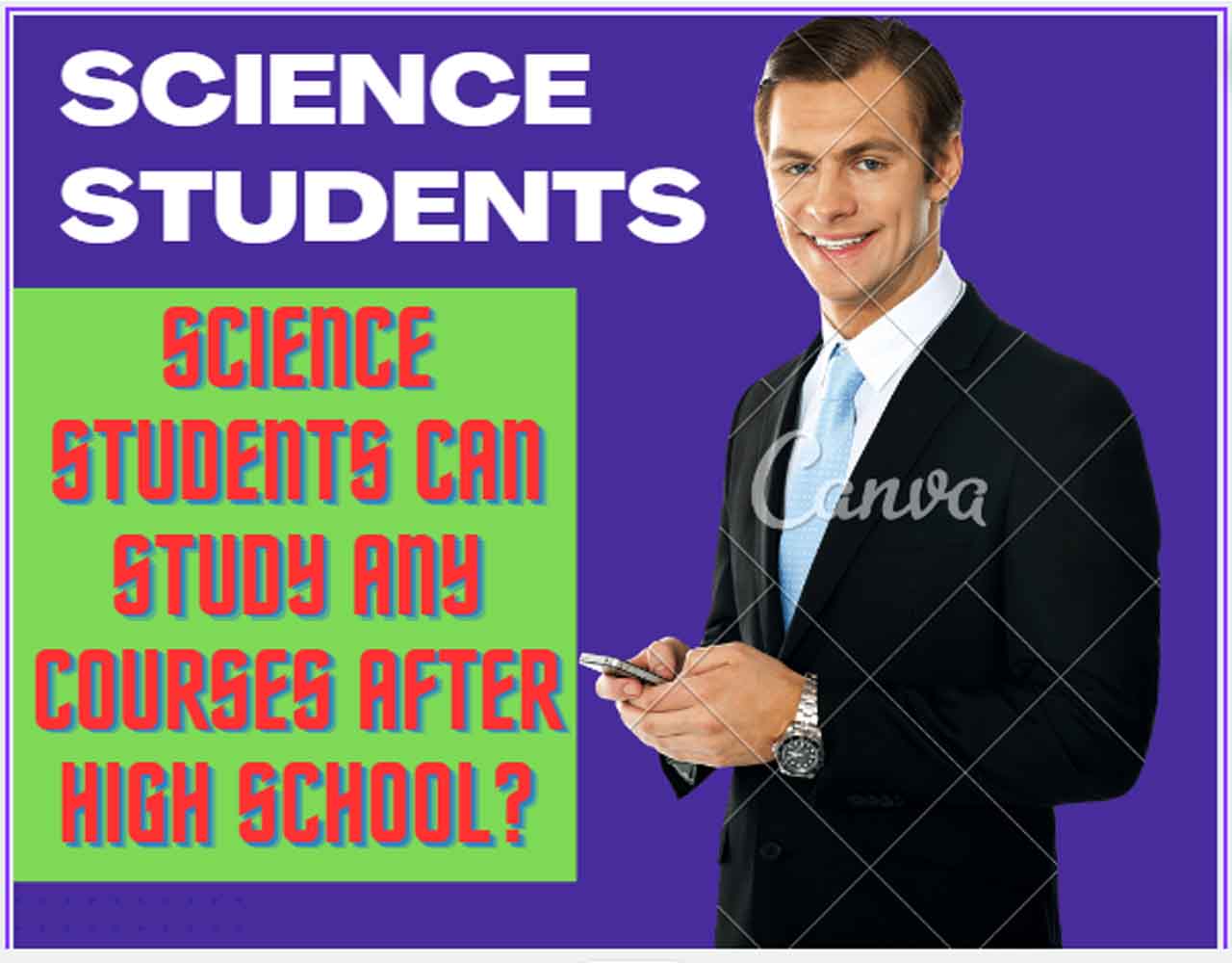 Science students can study any courses after high school?