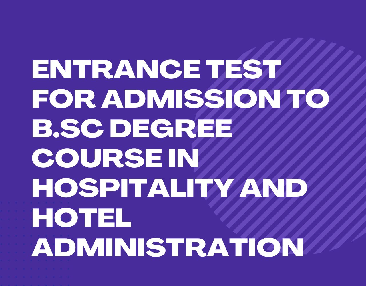 Entrance Test for Admission to B.Sc Degree Course in Hospitality and Hotel Administration