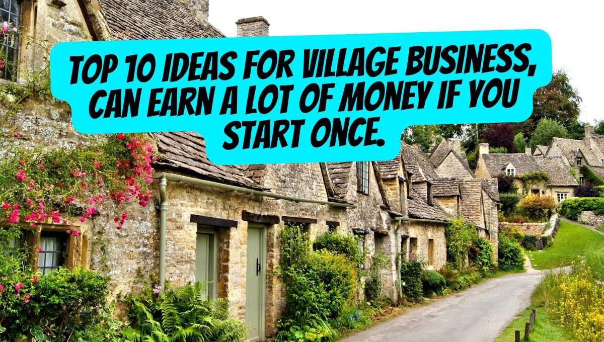 Top 10 ideas for village business, can earn a lot of money if you start once.
