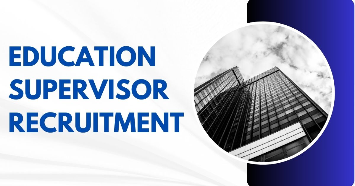 Education Supervisor recruitment